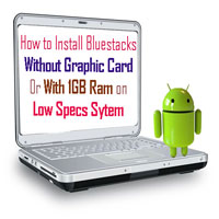 How To Install Bluestacks Without Graphic Card & With 1GB Ram and on Low specs Windows 10, Windows 7/8/8.1/Xp System