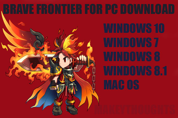 Free Download Brave Frontier for Pc/Laptop-Install Brave Frontier Pc Game on Windows 10, Windows 7/8/8.1/Xp, Mac Os
