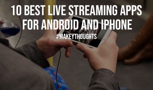 10 Best Live Streaming Apps for Android and iPhone