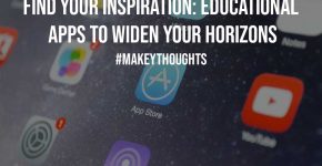 Find Your Inspiration: Educational Apps to Widen Your Horizons