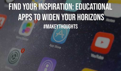Find Your Inspiration: Educational Apps to Widen Your Horizons